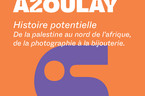 Histoire Potentielle – de la Palestine au Nord de L’Afrique, de la photographie à la bijouterie 